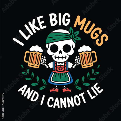 Oktoberfest and halloween skeleton figure holding beverages with text i like big mugs and i cannot lie tshirt design