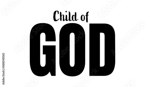 Child of God. Christian Quote Design, Typography for print or use as poster, card, flyer or T Shirt	