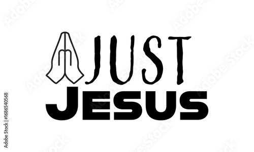 Just Jesus. Christian Quote Design, Typography for print or use as poster, card, flyer or T Shirt	