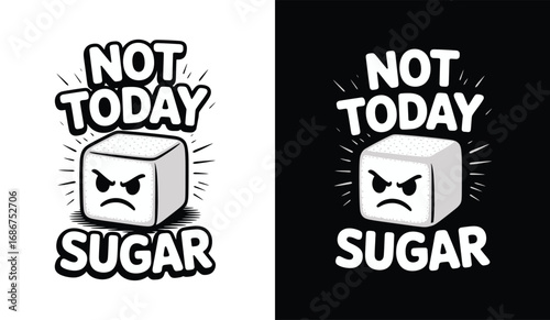 Not today, sugar. Diabetes awareness design, sugar cube with angry face crossed out.