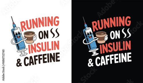 Running on insulin & caffeine, diabetes awareness design, cute cartoon syringe holding coffee cup.