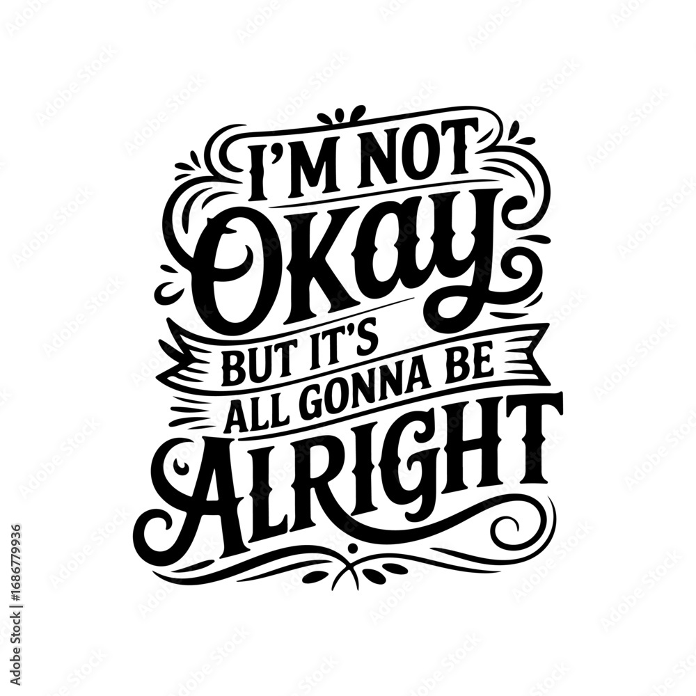 Fototapeta premium I'm Not Okay But It's All Gonna Be Alright. Vector Design Isolated on White Background