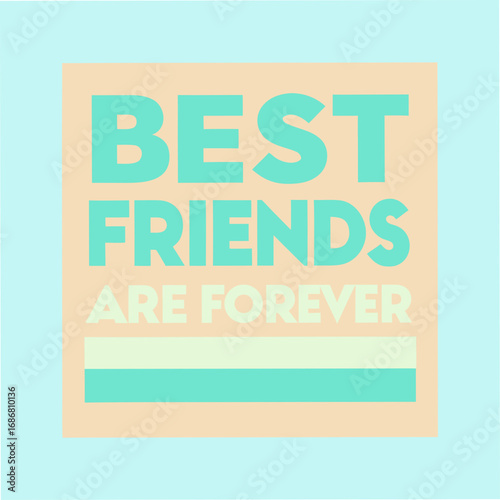 Best Friends Are Forever Motivational Typography