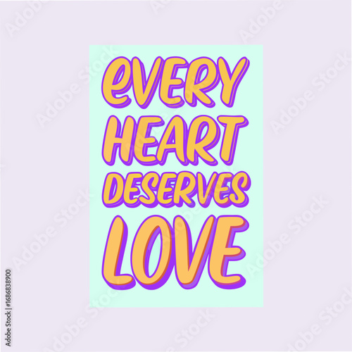 Every Heart Deserves Love Motivational Typography
