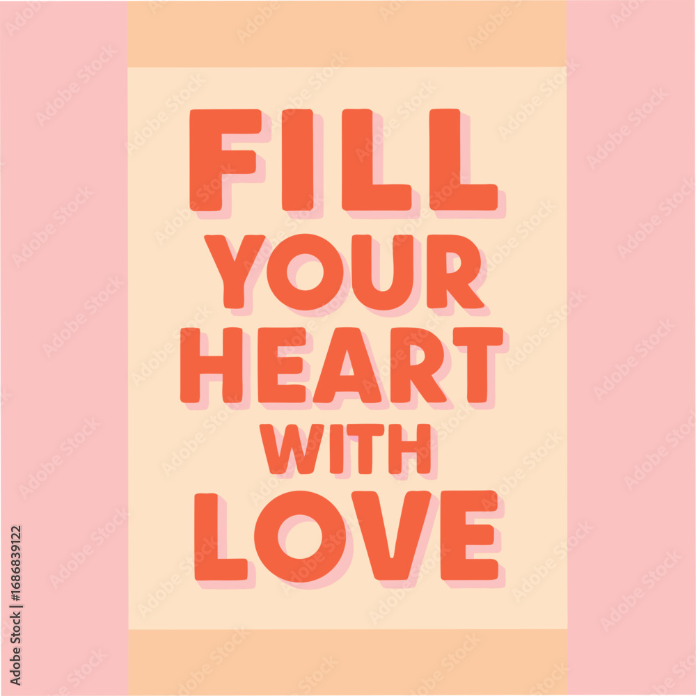 Fototapeta premium Fill Your Heart With Love Motivational Typography