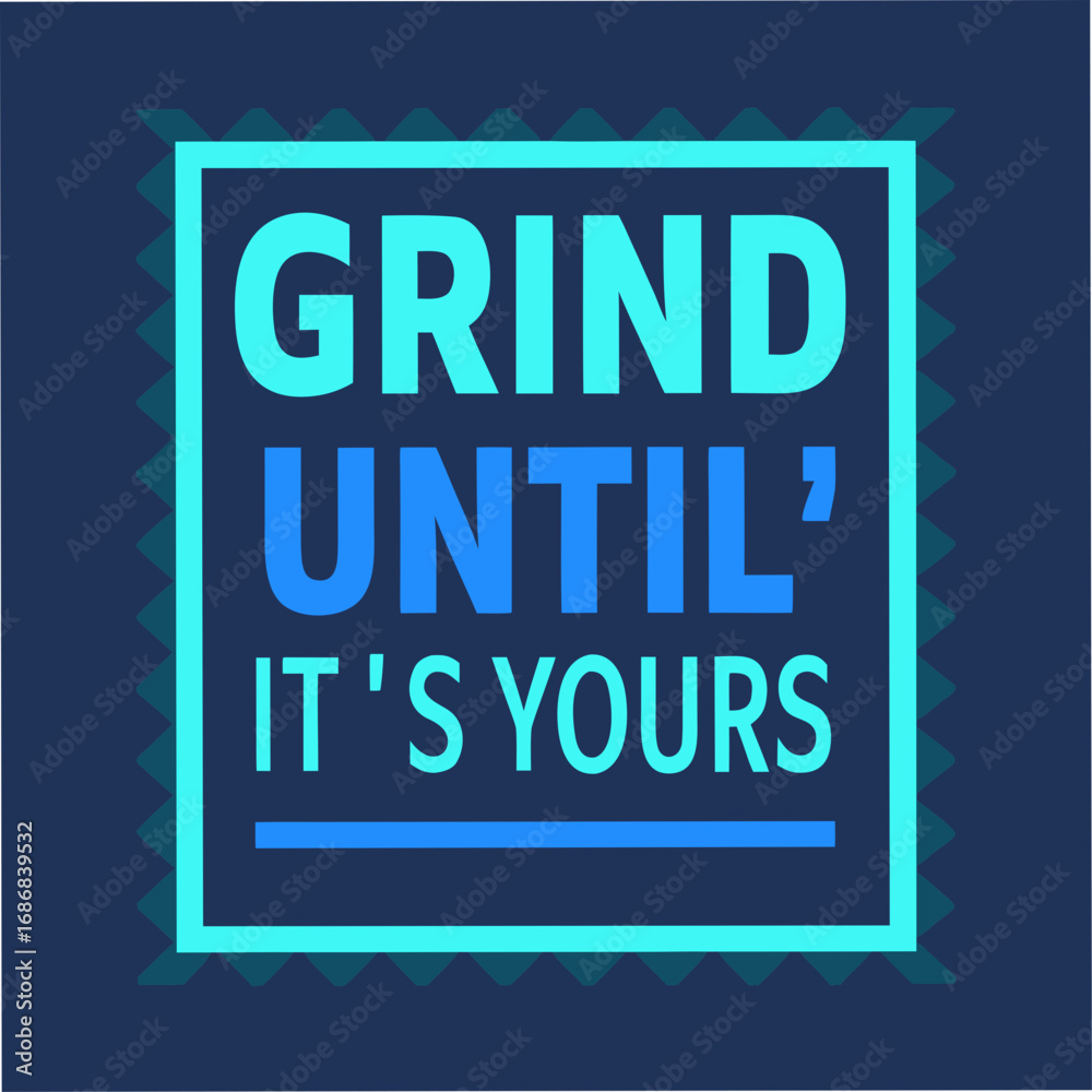 Fototapeta premium Grind Until Its Yours Motivational Typography
