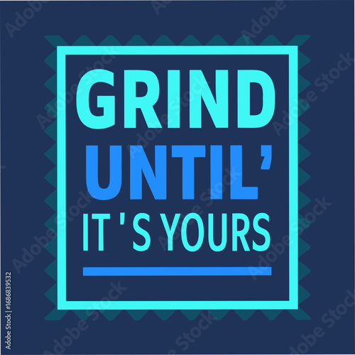 Grind Until Its Yours Motivational Typography