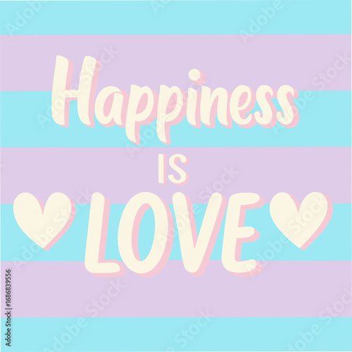 Happiness Is Love Motivational Typography
