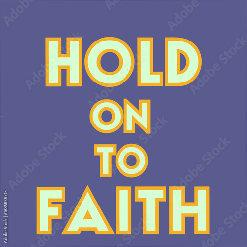 Hold On To Faith Motivational Typography