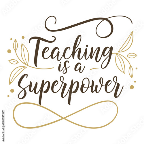Vector art of teaching is a superpower text with decorative elements