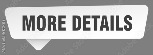 more details sign. more details white sticker isolated on gray background