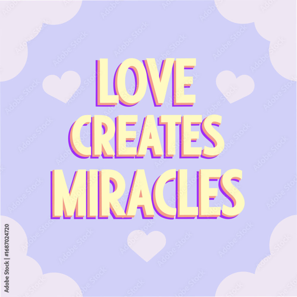 Fototapeta premium love creates miracles motivational typography