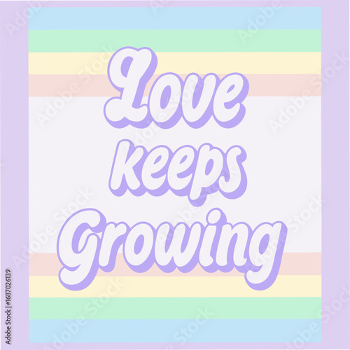 love keeps growing motivational typography