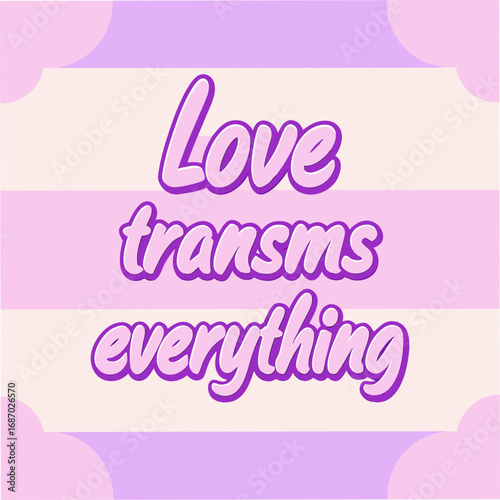 love transforms everything motivational typography