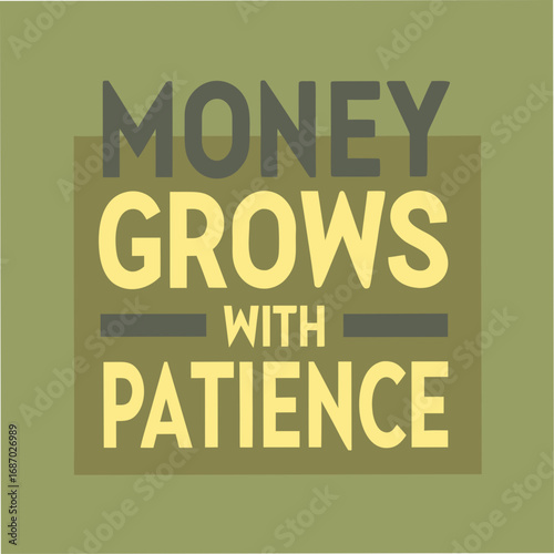 money grows with patience motivational typography