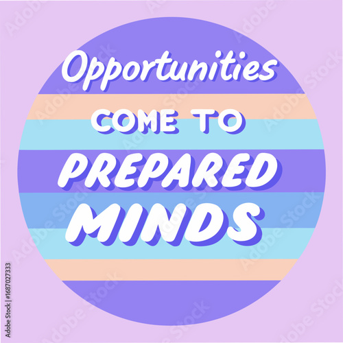 opportunities come to prepared minds motivational typography
