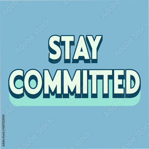stay committed motivational typography