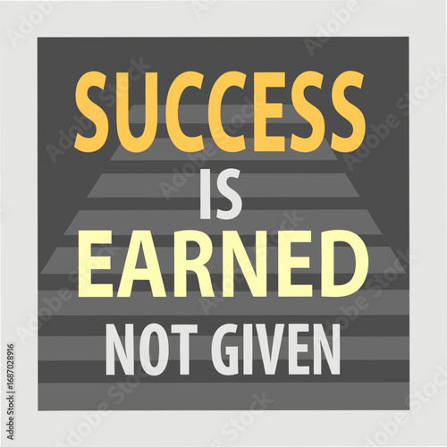 success is earned not given motivational typography