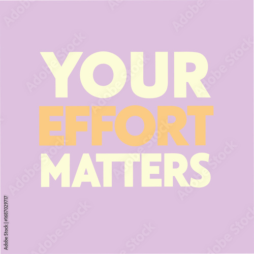 your effort matters motivational typography