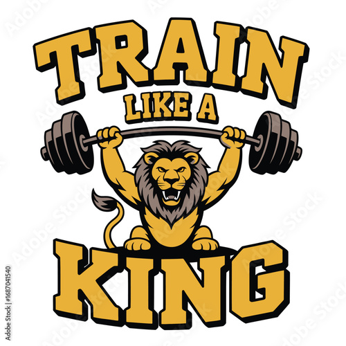 Motivational weightlifting design featuring a lion lifting a barbell with the text "Train Like a King". Ideal for gym apparel, fitness brands, and workout motivation.