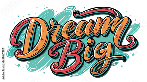 Dream Big – handwritten, brush font, simple white backgrount 