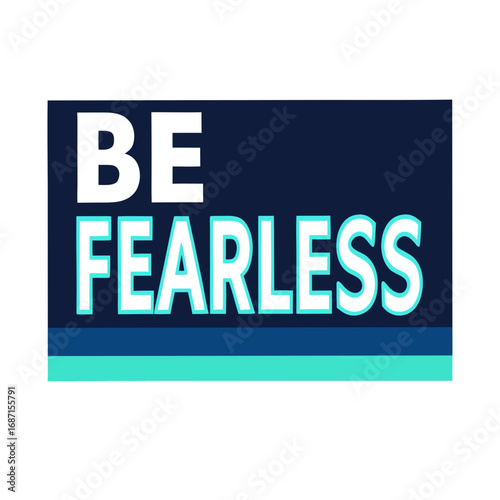 Be Fearless Motivational Typography