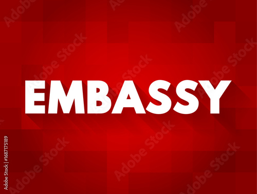 Embassy is the base for a country's diplomatic mission abroad, text concept background
