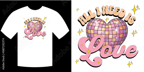 All I Need Is Love T-Shirt Design with Disco Ball Heart