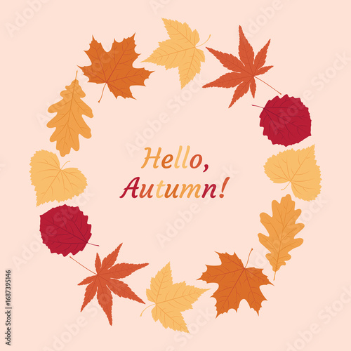 Round border, frame or wreath of fallen various colourful autumn leaves on a light beige background. Vector seasonal illustration. Template for posters, cards and holiday decor. Hello, Autumn!