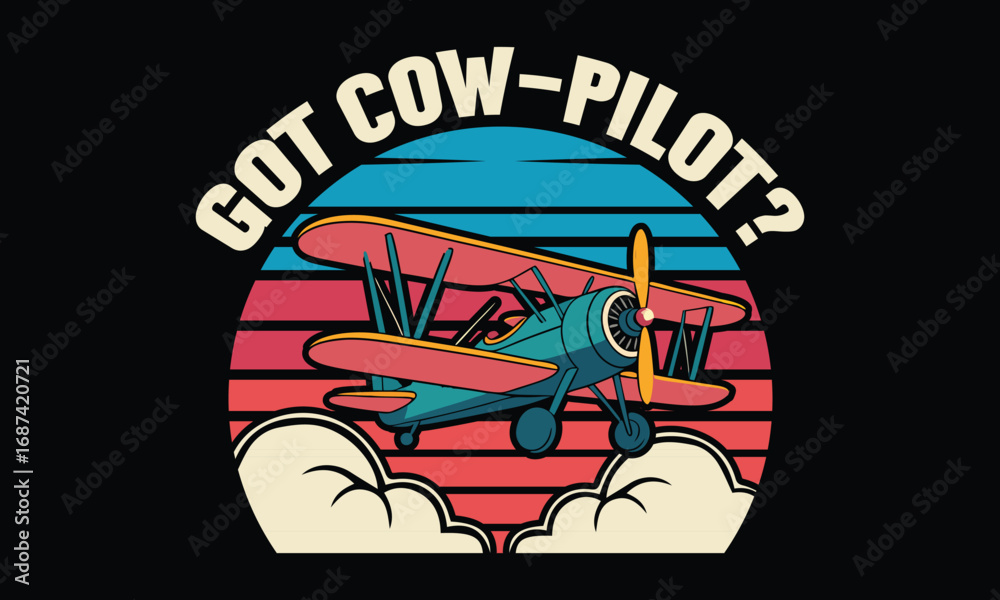 Obraz premium Got cow-pilot? -Pilot T Shirt Design, Hand drawn lettering phrase, Cutting and Silhouette, card, illustration for poster, banner, flyer and mug