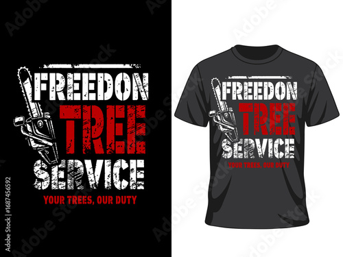 Freedom Tree Service T-shirt Design – Chainsaw Arborist Grunge Graphic “Your Trees, Our Duty