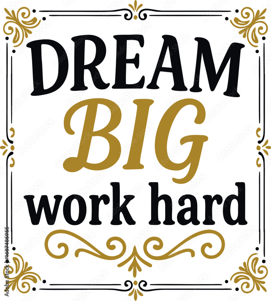 Fototapeta premium Dream Big Work Hard Motivational Quote T-Shirt