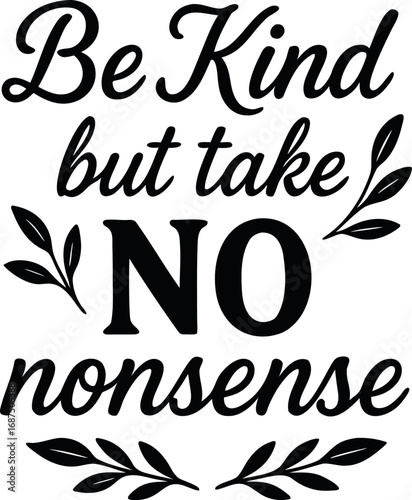 Be Kind But Take No Nonsense Motivational Tee