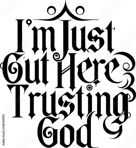 Uplifting christian quote i'm just out here trusting god typography design transparent background
