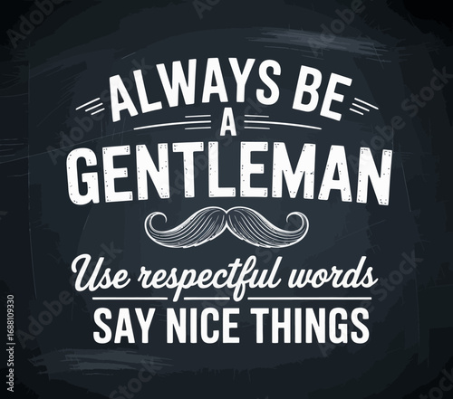 This chic piece of art encourages positive communication through the phrase 'Always Be A Gentleman,' motivating individuals to appreciate respectful and eloquent language.