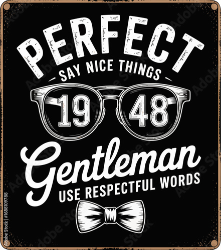 This vintage poster features a gentleman's bowler hat and mustache, encapsulating a timeless message about being true to oneself and valuing respect.