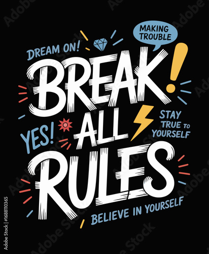 A vibrant design focusing on the message of 'BREAK ALL RULES' using engaging typography and symbols that encourage self-expression and empowerment among the youth.