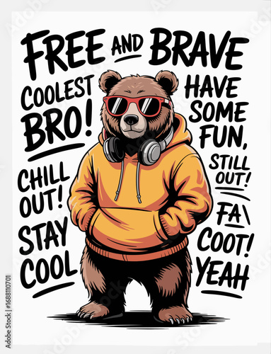 This lively artwork features a bear sporting sunglasses and a hoodie, emphasizing a fun and carefree attitude that encourages embracing life with confidence and joy.