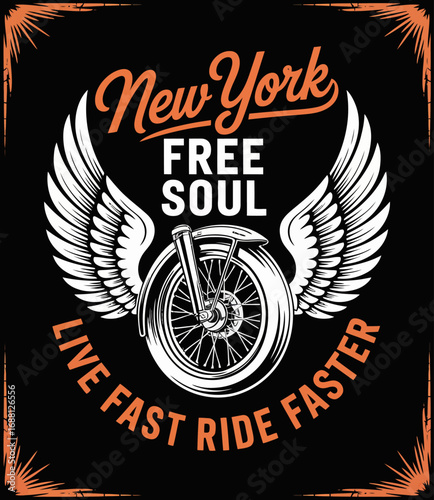 This striking graphic features a motorcycle with wings and vibrant typography that captures the spirit of freedom and adventure in New York, urging you to live fast and ride faster.