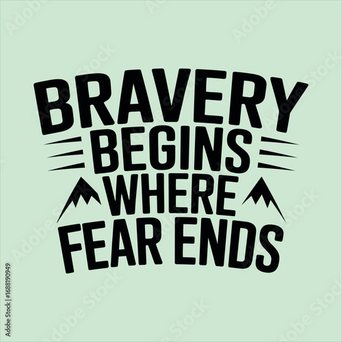 Bravery Begins Where Fear Ends Motivational Quote with a Bold Design