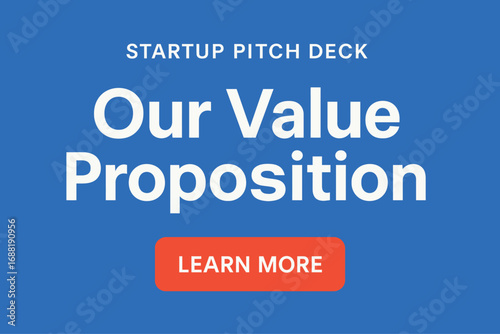 Value Proposition Presentation: A visually appealing slide from a startup pitch deck, emphasizing Our Value Proposition with a clear call to action to Learn More.