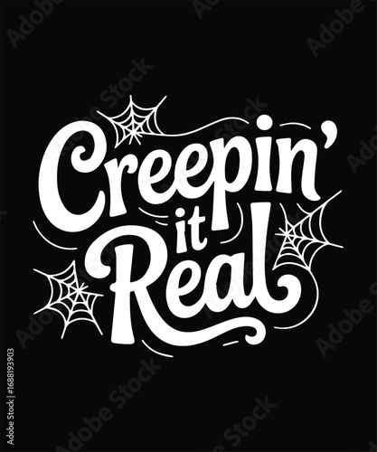 Creepin' it Real Halloween Typography Vector Design with Spiderwebs. Halloween Lover T shirt Design.