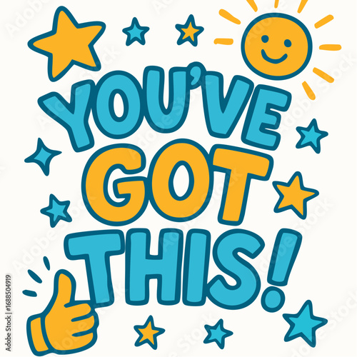 A cheerful typographic poster design with the quote “You’ve got this!”. 
