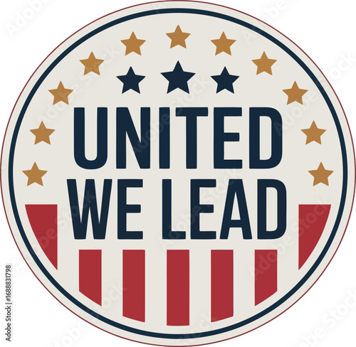 United we lead patriotic emblem isolated on transparent background