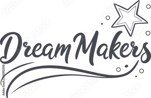 Vector art of dream makers, a motivational message with a star, inspiring creativity and innovation