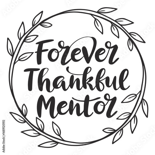 Vector art of forever thankful mentor is a heartfelt expression of gratitude towards a guiding figure and their lasting impact