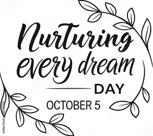 Vector art of nurturing every dream day october 5, featuring a leafy border and elegant typography for teachers day