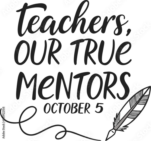 Vector art of teachers, our true mentors, october 5, a tribute to educators who guide and inspire us