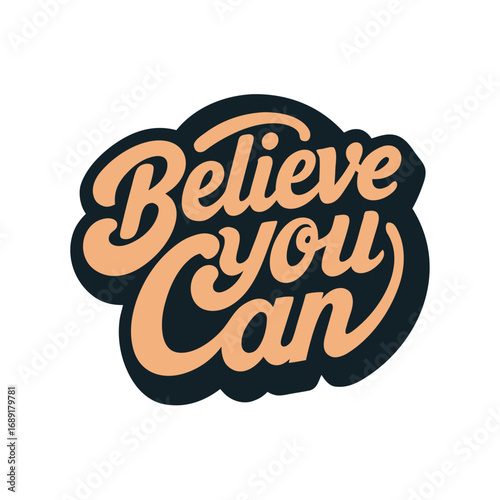 Believe you can handwritten lettering isolated on transparent background