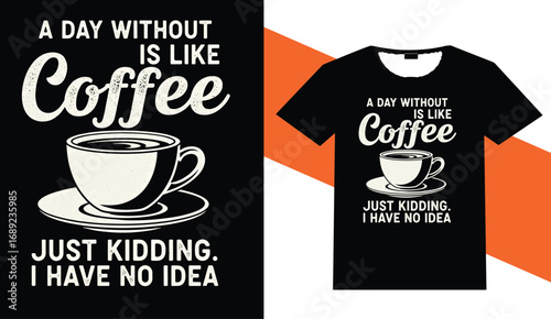 Funny coffee quote t shirt design with coffee cup illustration